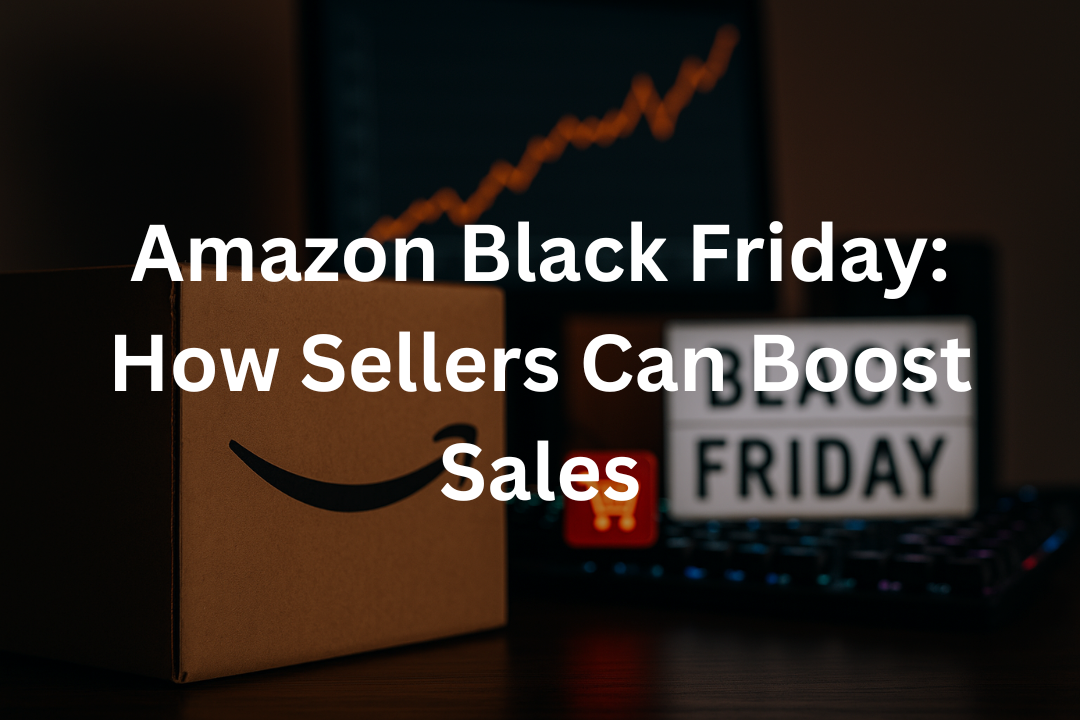 Amazon Black Friday: How Sellers Can Boost Sales