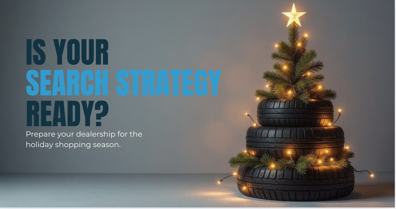 Tire Christmas tree with holiday lights beside text asking if your dealership’s search strategy is ready for the holiday shopping season.