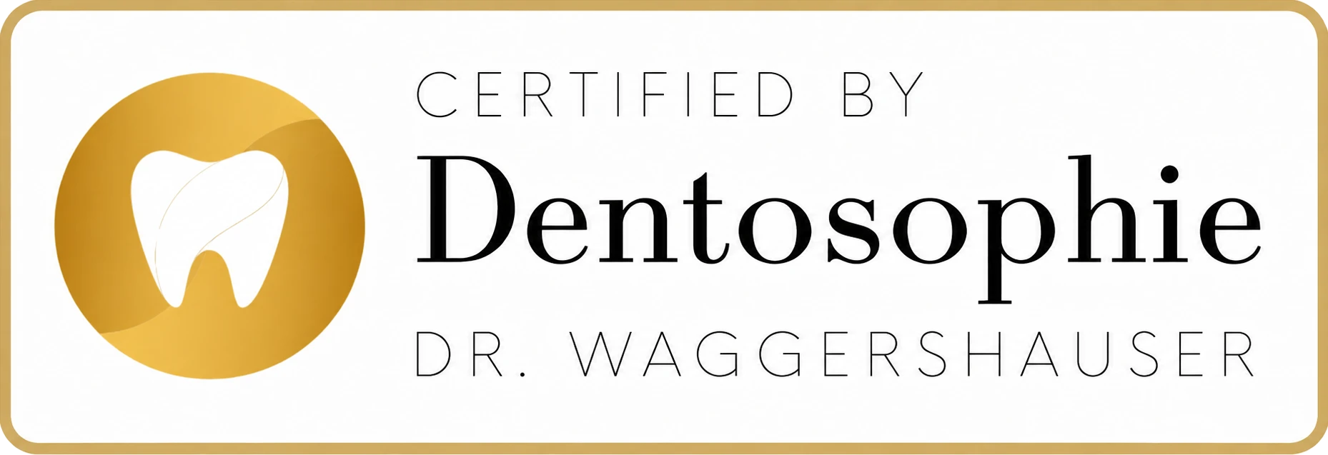 Badge "Certified by Dentosophie Dr. Waggershauser"