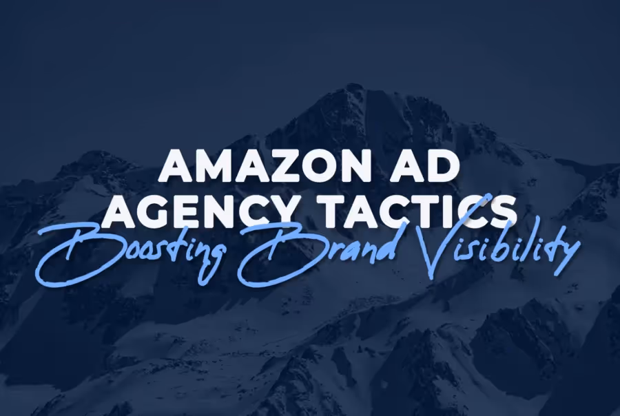 Amazon Ad Agency Tactics Boosting Brand Visibility