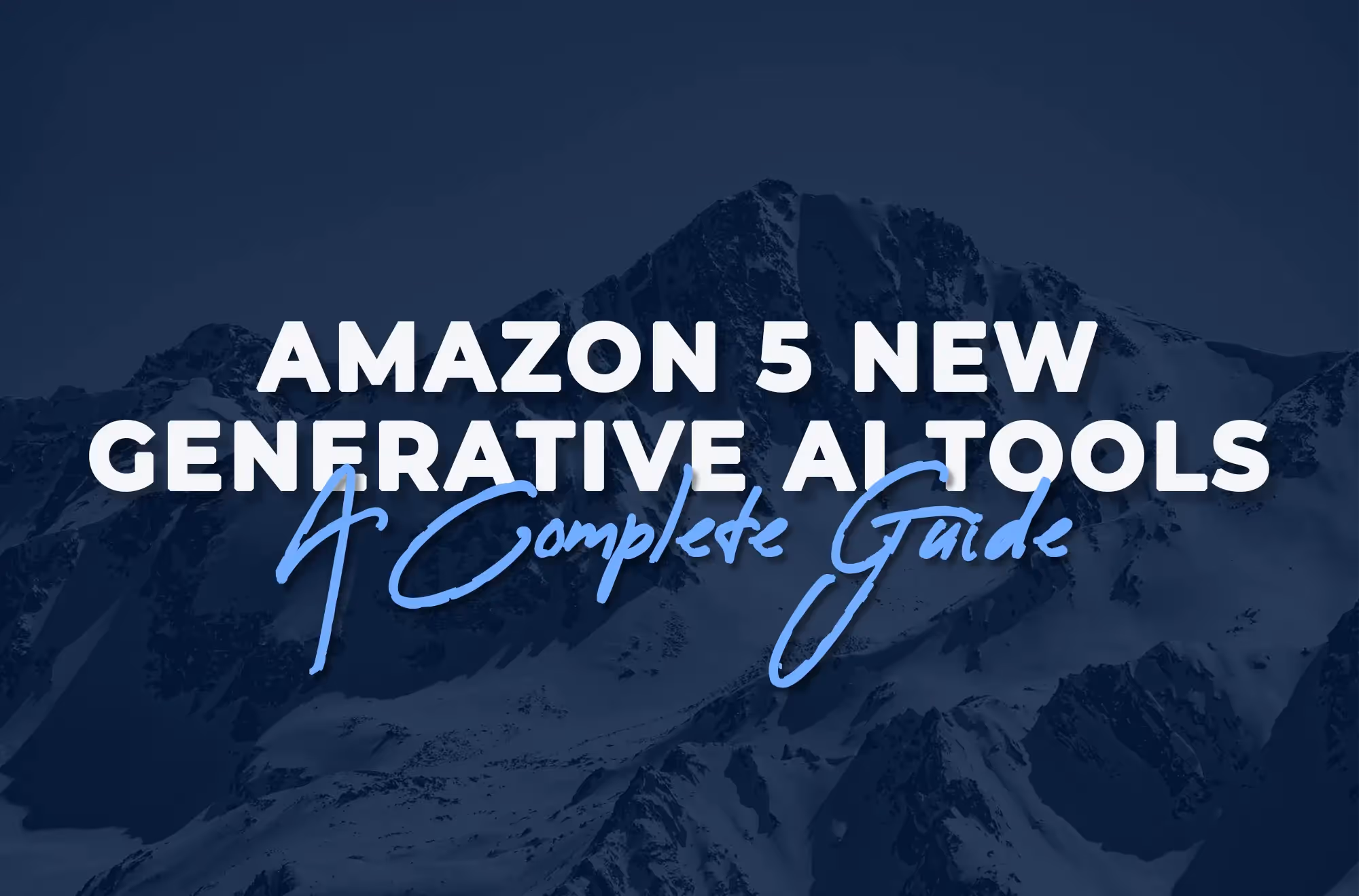 Amazon 5 New Generative AI Tools a Complete Guide