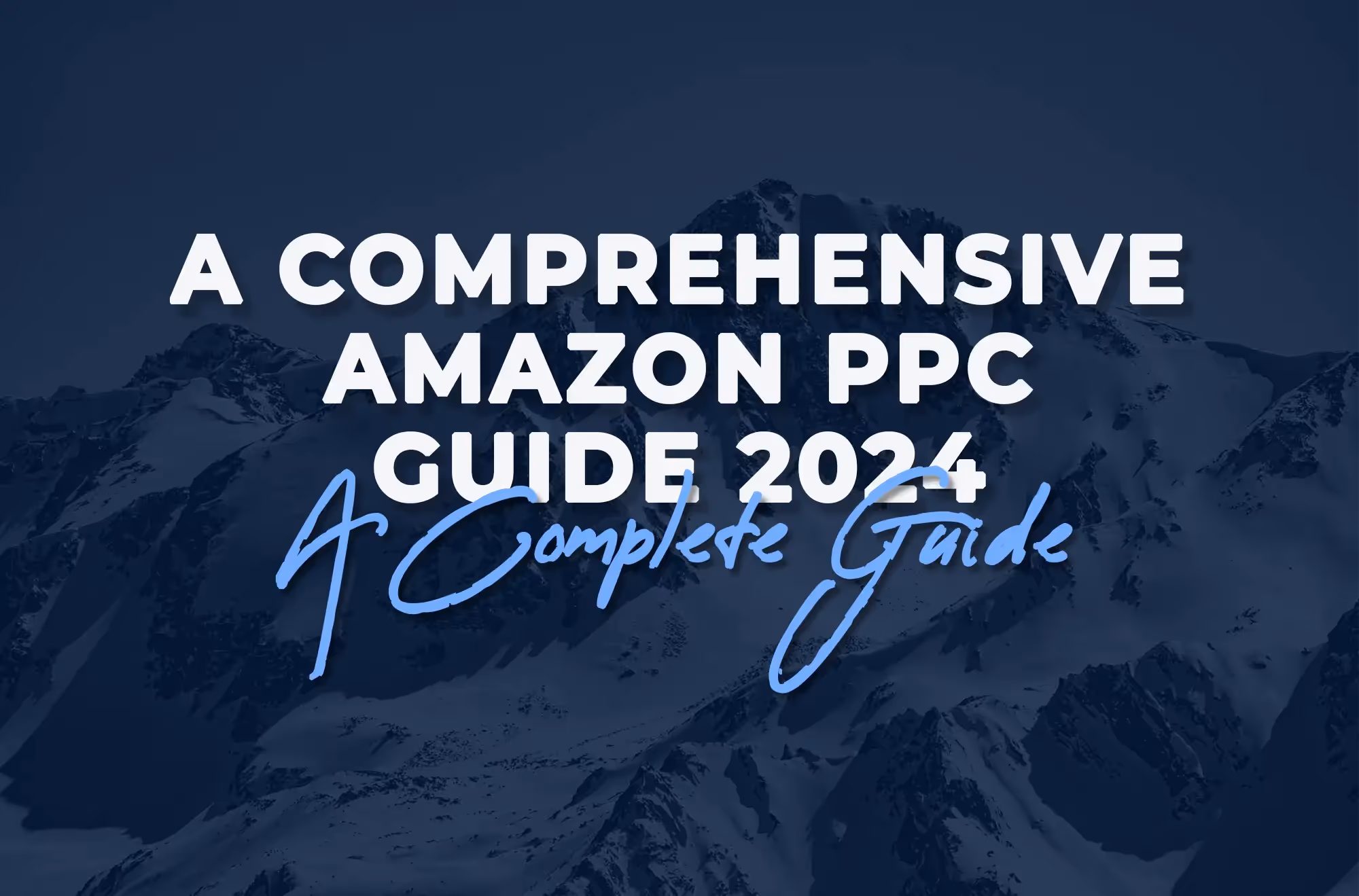 A Comprehensive Amazon PPC Guide 2024