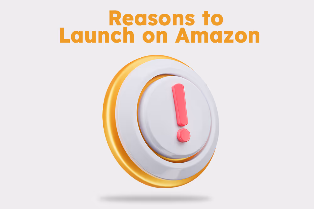 Reason to Launch on Amazon
