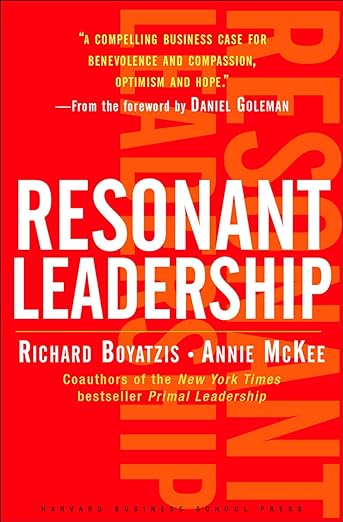Resonant Leadership: Renewing Yourself and Connecting with Others Through Mindfulness, Hope, and Compassion  - Book Cover