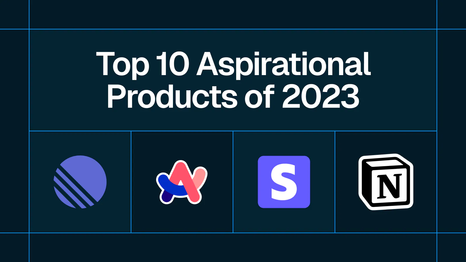 Title card reading 'Top 10 Aspirational Products of 2023' with several product logos
