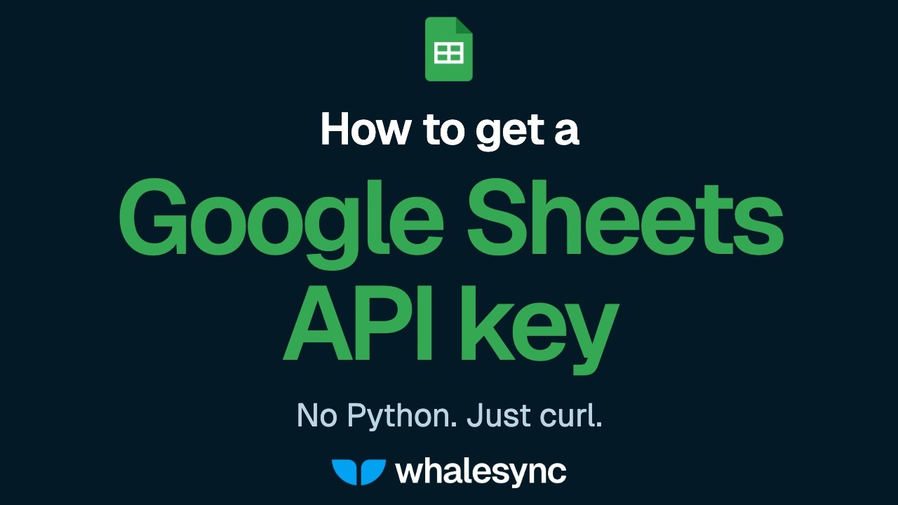 How to get a Google Sheets API key. No Python. Just curl.