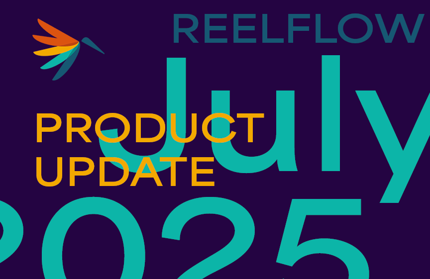 July 2025 ReelFlow Product Updates
