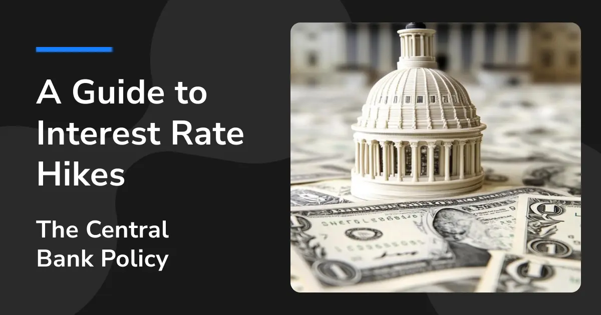 A Guide to Interest Rate Hikes: The Real-World Impact of Central Bank Policy