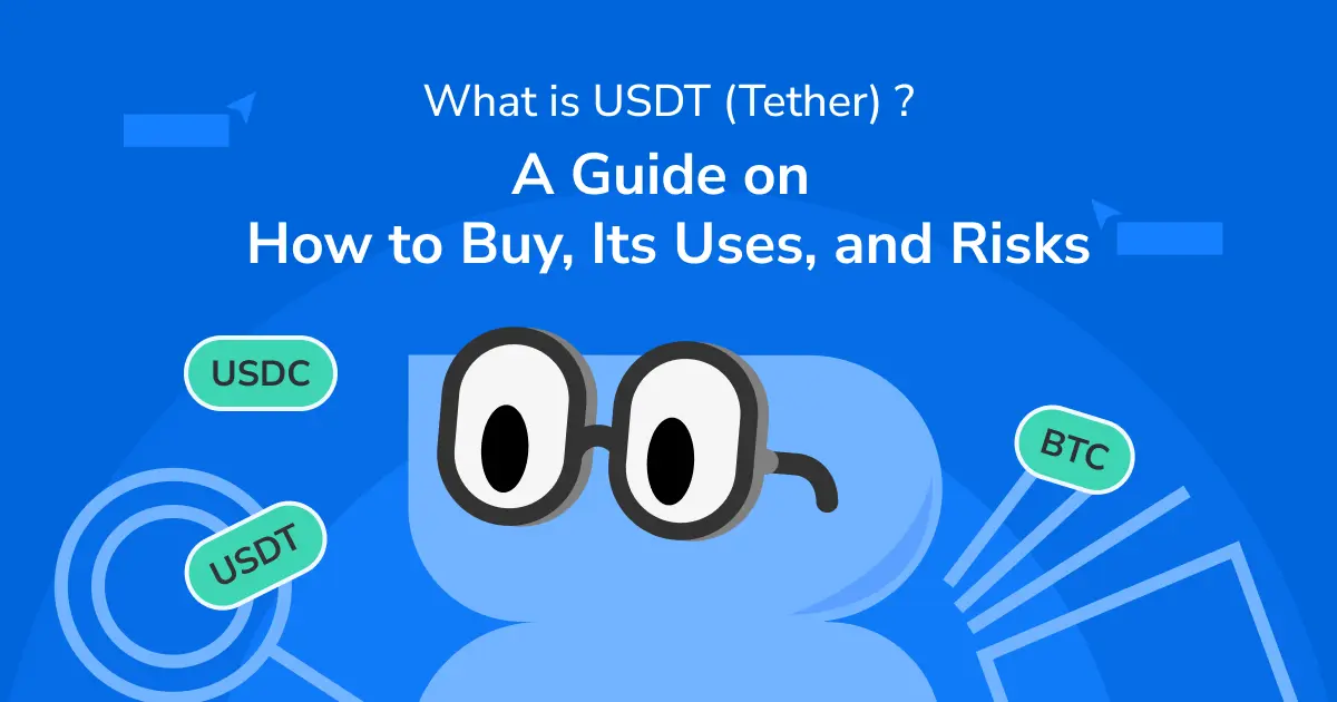 What is USDT (Tether)? A Complete Guide on How to Buy, Its Uses, and Risks
