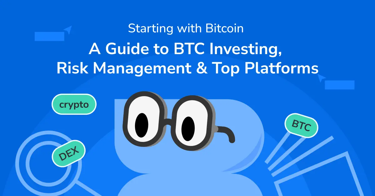Begin with Bitcoin: A guide to BTC investing, Risk Management and Top platforms.