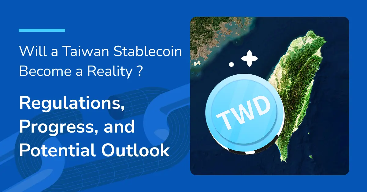 Will a Taiwan Stablecoin Become a Reality? Regulations, Progress, and Potential Outlook