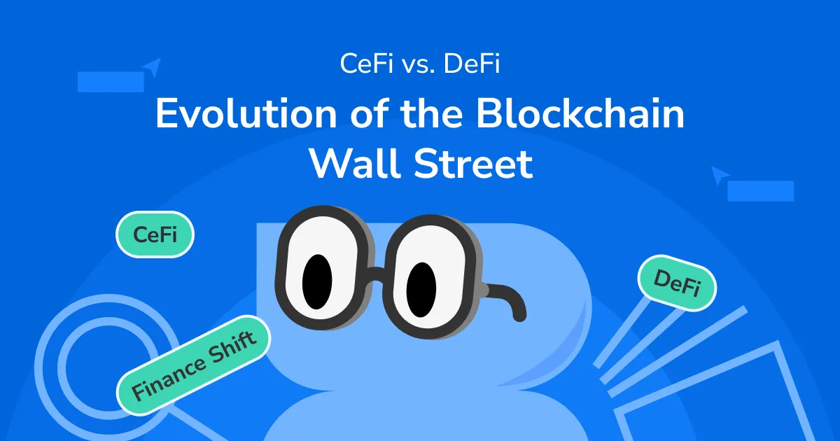CeFi vs. DeFi: Evolution of the Blockchain Wall Street