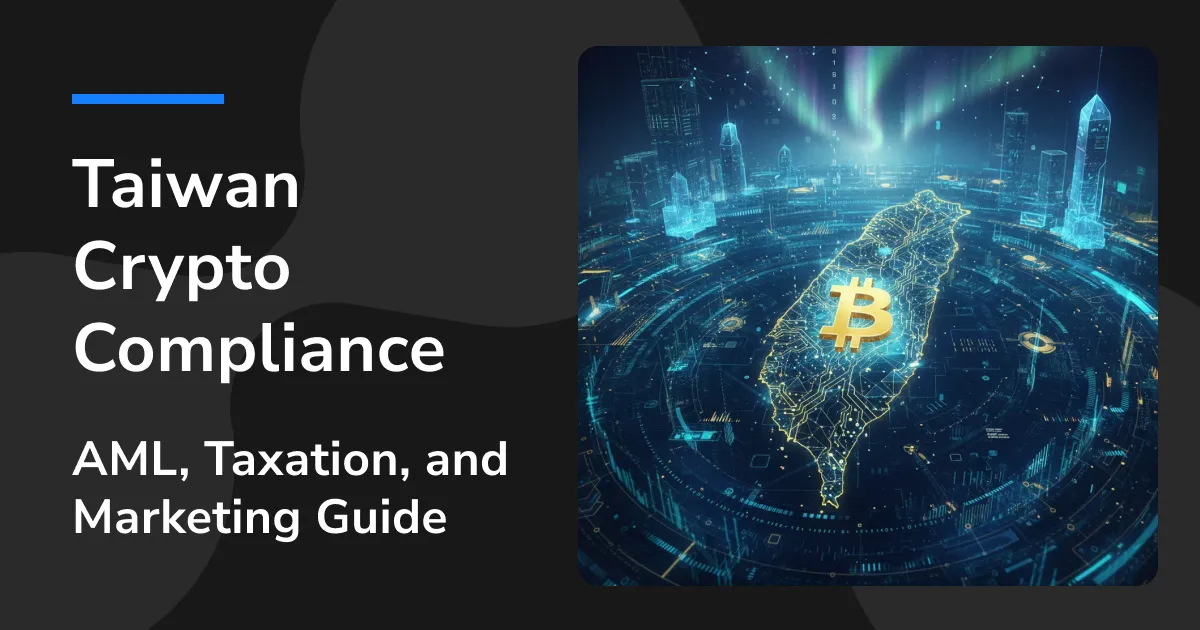 Taiwan Crypto Compliance: AML, Taxation, and Marketing Guidelines