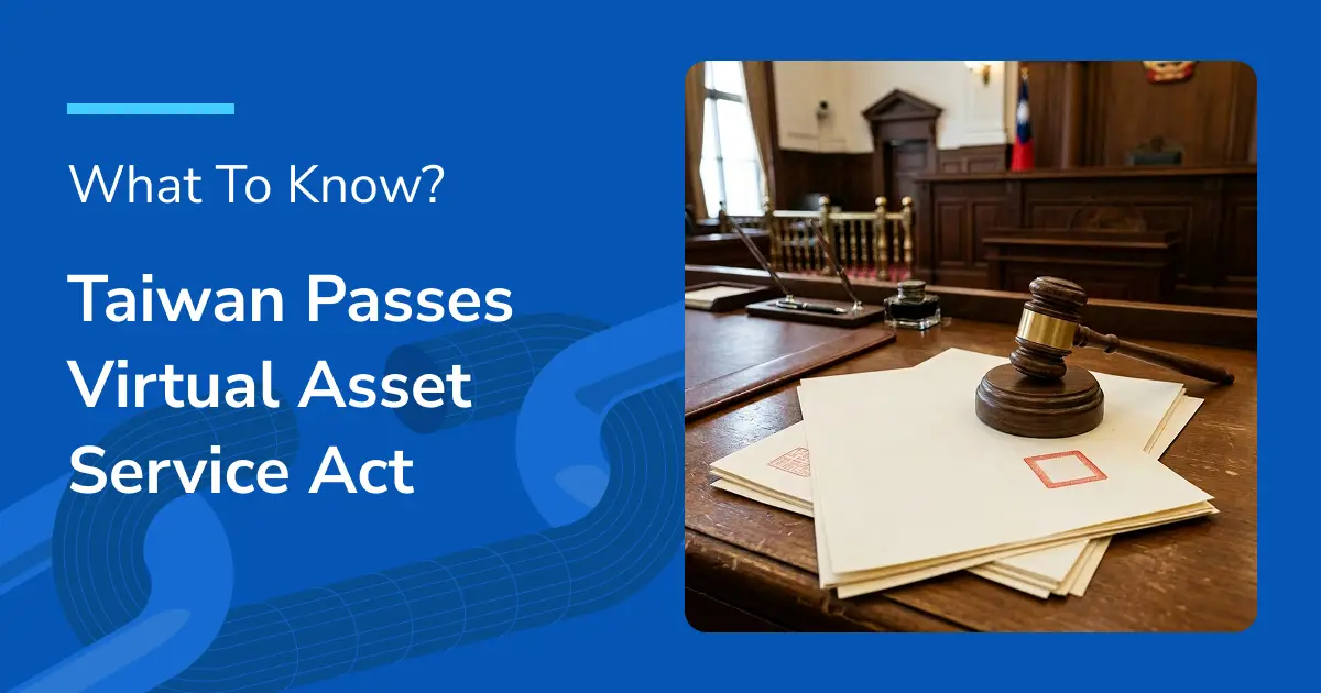 Taiwan Passes Virtual Asset Service Act (VASA): Market Shifts & Investment Opportunities