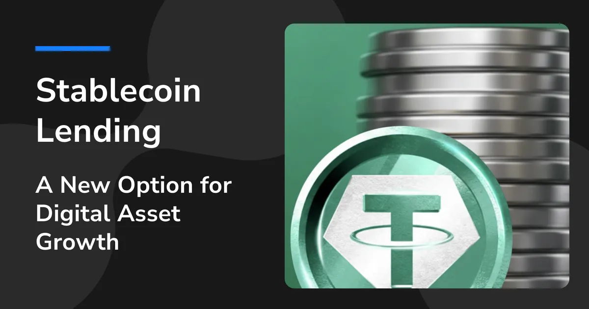 Stablecoin Lending: A New Option for Digital Asset Growth