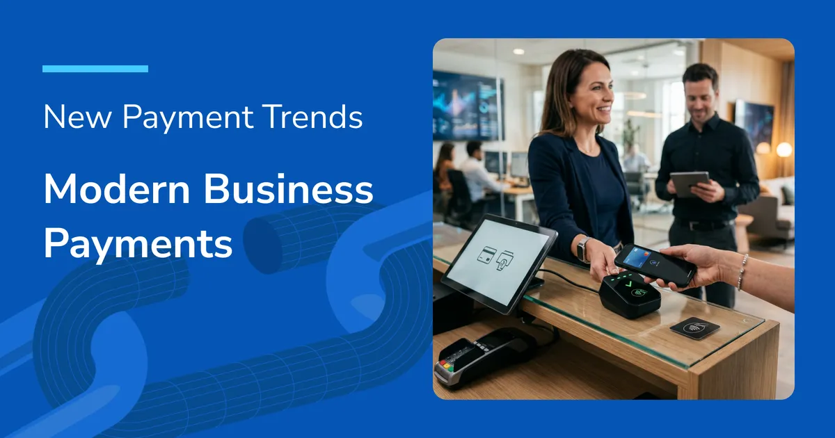 Modern Business Payments: New Payment Trends for Business Growth