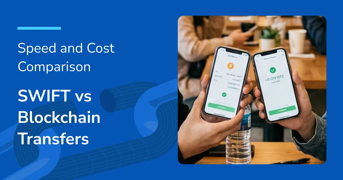 SWIFT vs Blockchain Transfers: Speed and Cost Comparison