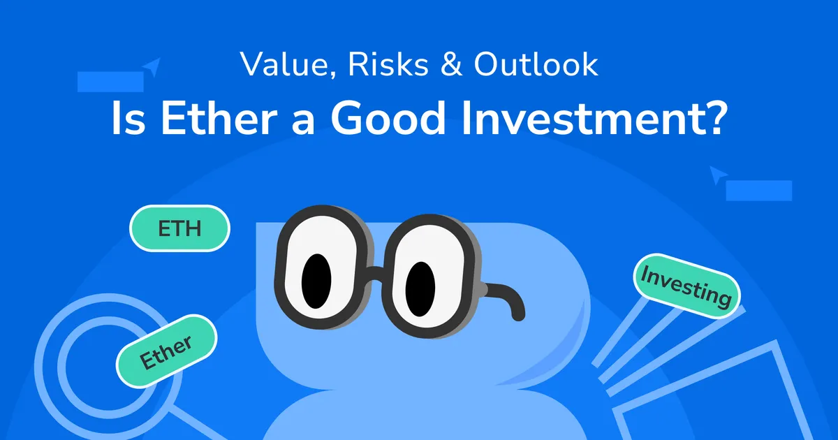 Is Ether a Good Investment? Understanding Its Value, Risks, and Future Outlook