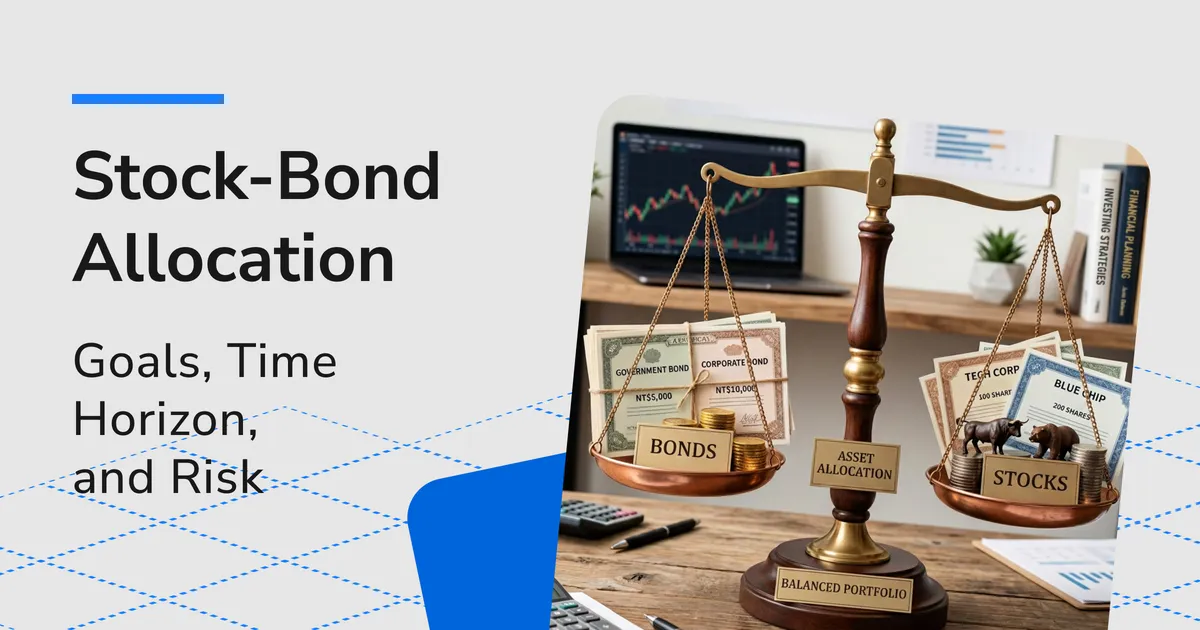 Stock-Bond Allocation: How to Set a Mix for Your Goals and Risk