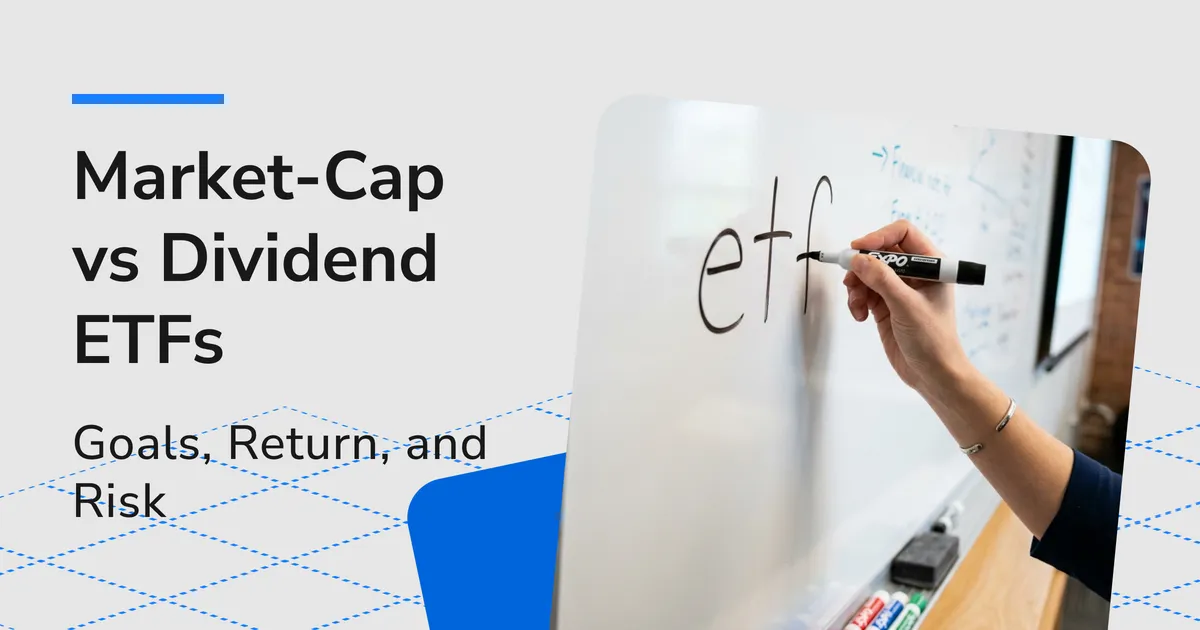 Market-Cap vs. High-Dividend ETFs: Goals, Total Return, and Risk