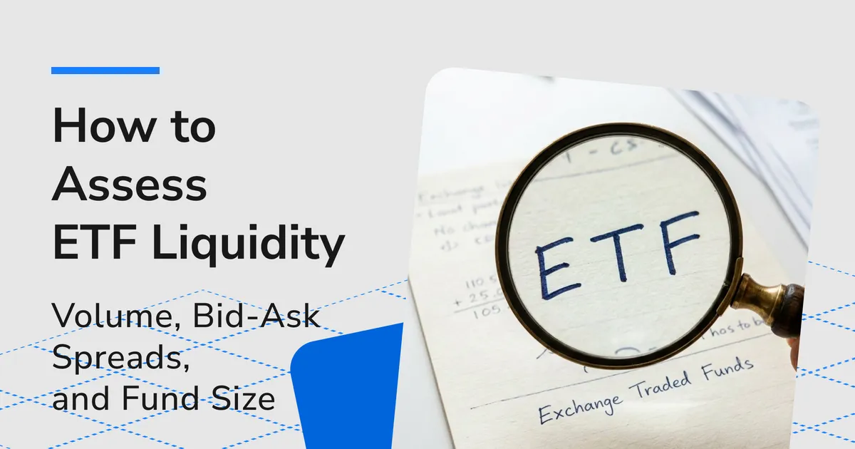 How to Assess ETF Liquidity: Volume, Bid-Ask Spreads, and Fund Size