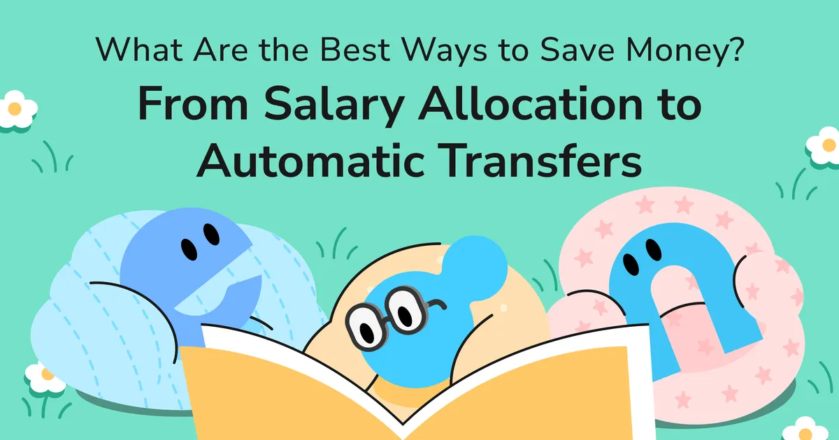 What Are the Best Ways to Save Money? From Salary Allocation to Automatic Transfers