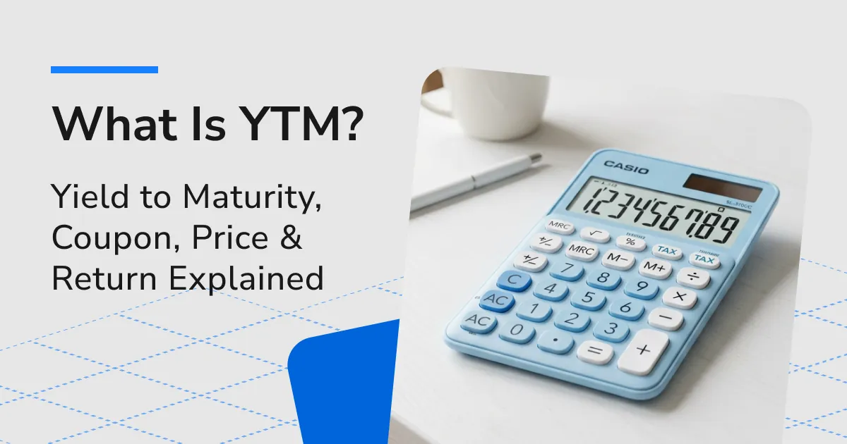 What Is Yield to Maturity (YTM)? Coupon, Price, and Return Explained