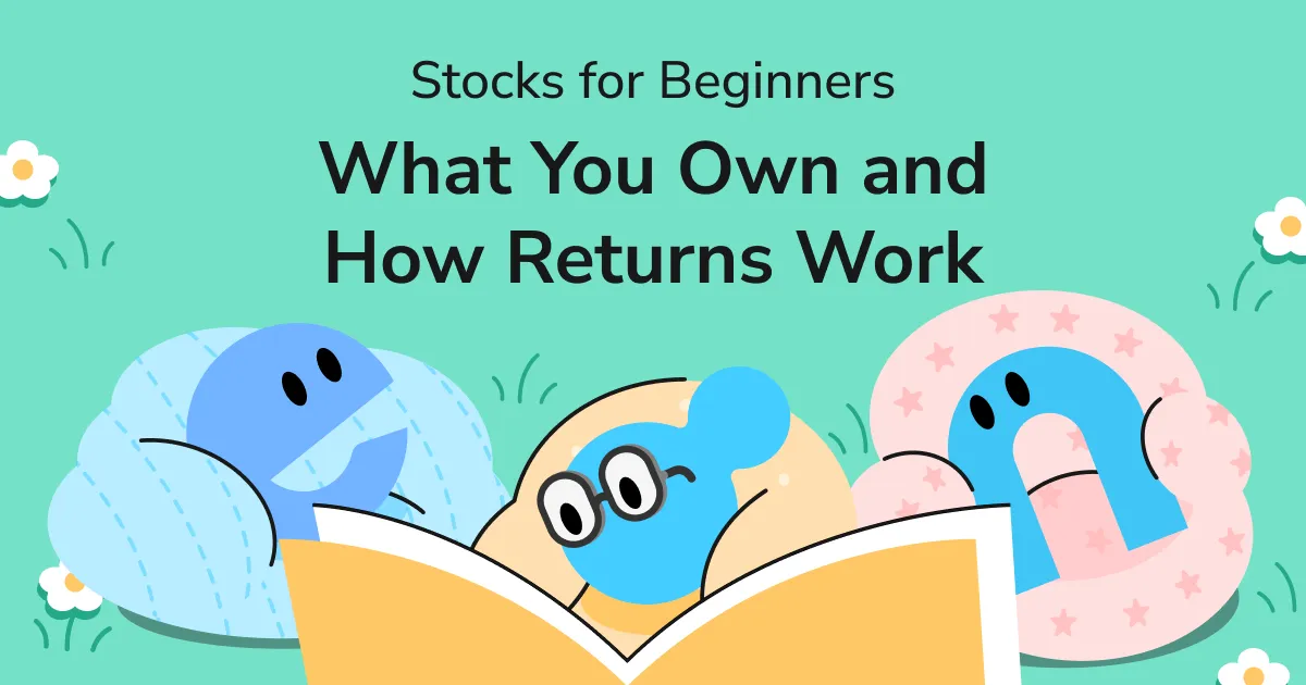 Stock Investing Starts Here: What Are You Buying, and How Can You Earn Returns?