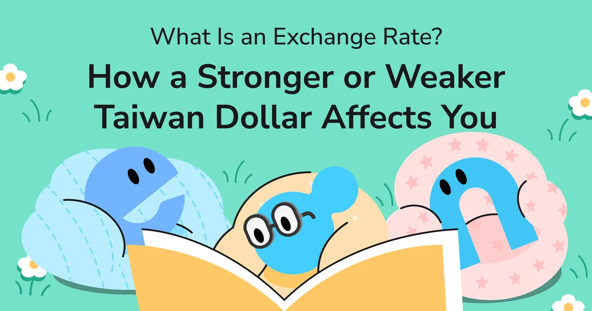 What Is an Exchange Rate? How a Stronger or Weaker Taiwan Dollar Affects You