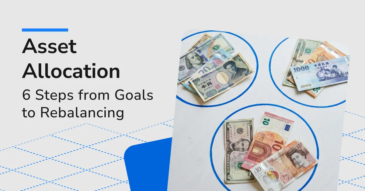 How to Plan Your Asset Allocation: 6 Steps from Goals to Rebalancing