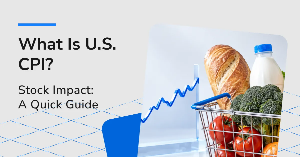 What Is U.S. CPI? How Does It Affect Stocks and How Should You Read It?