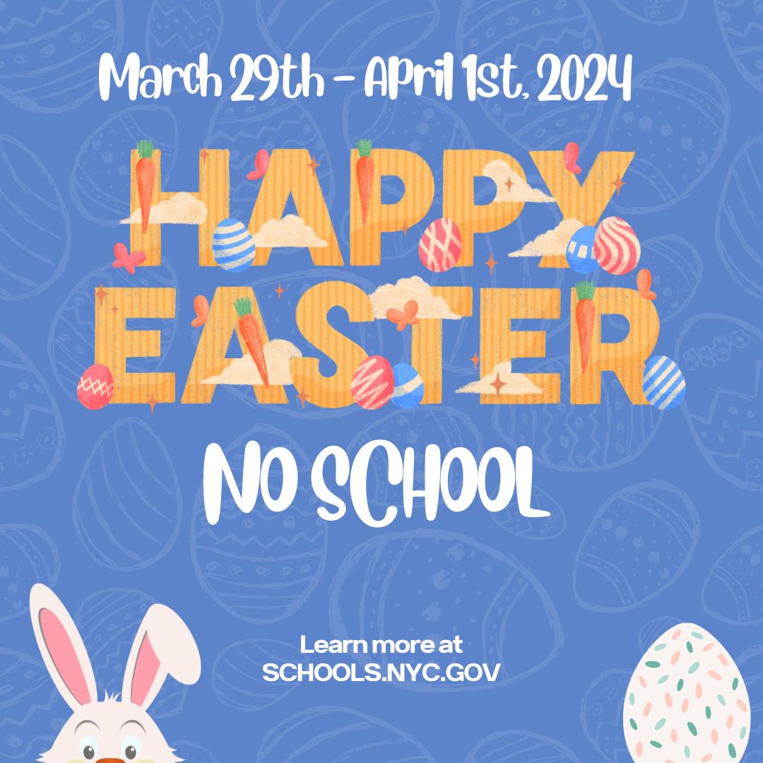 No school Easter break March 29th through April 1st 2024