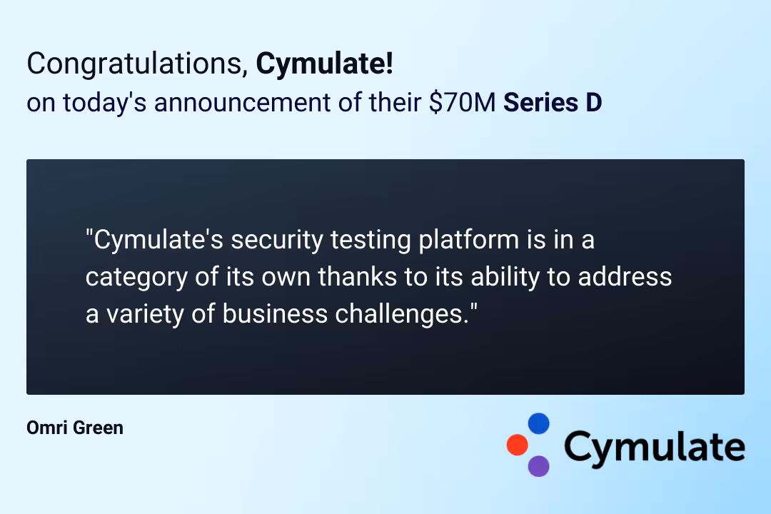 Why We Invested in Cymulate: Managing Cyber Risk Posture, End-to-End
