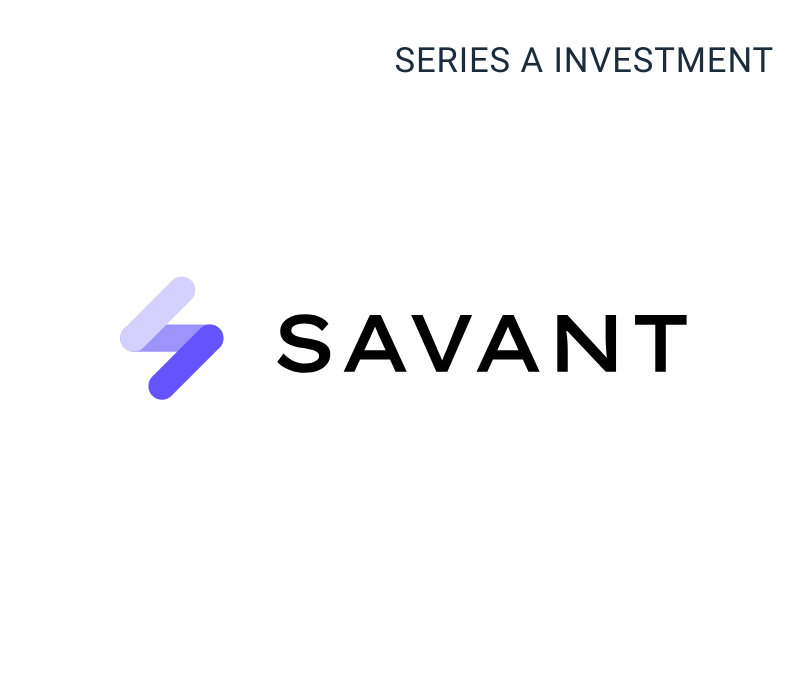 Announcing Our Series A Investment in Savant Labs