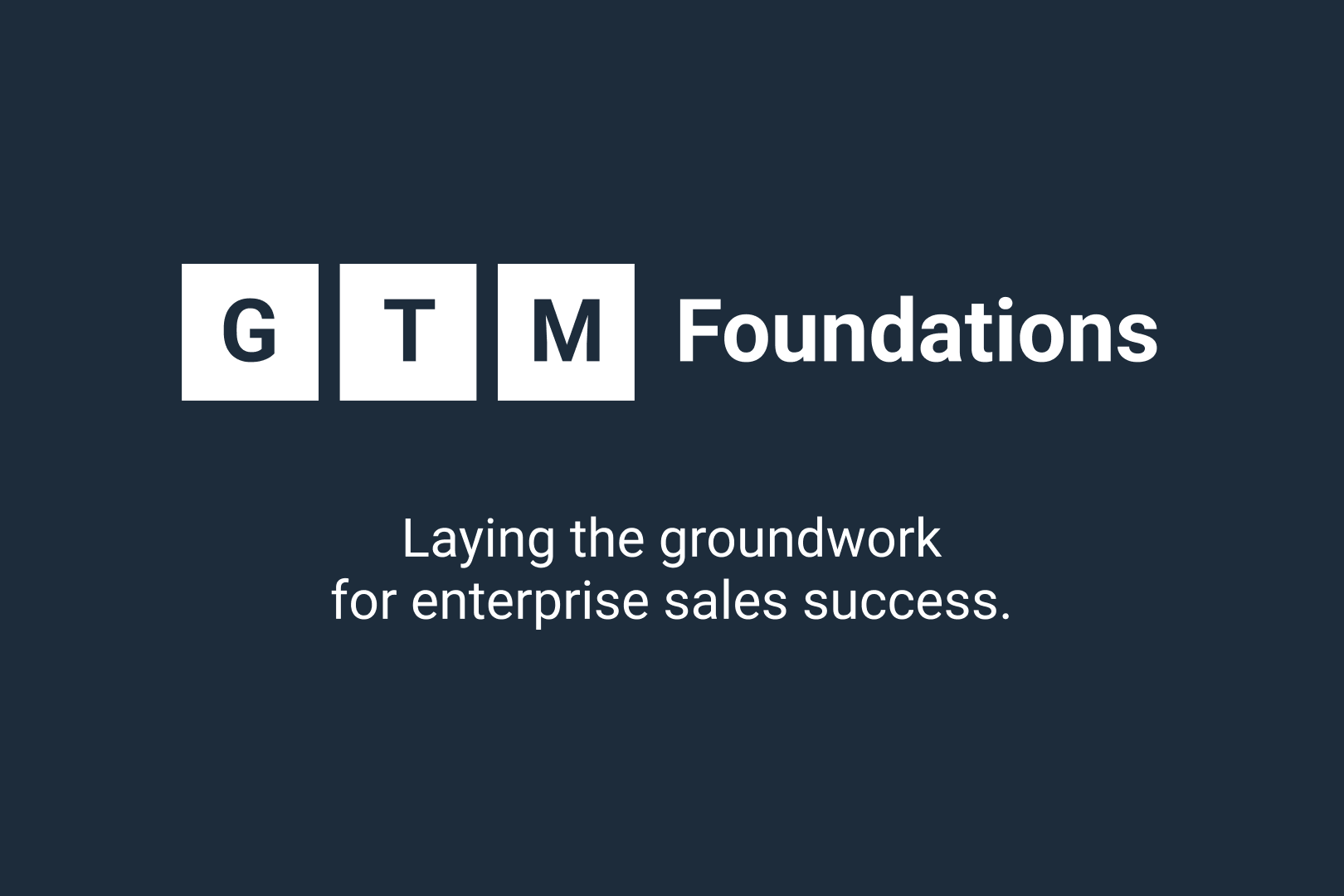 Enterprise GTM Foundations: Everything You Need to Scale Early-stage Sales 