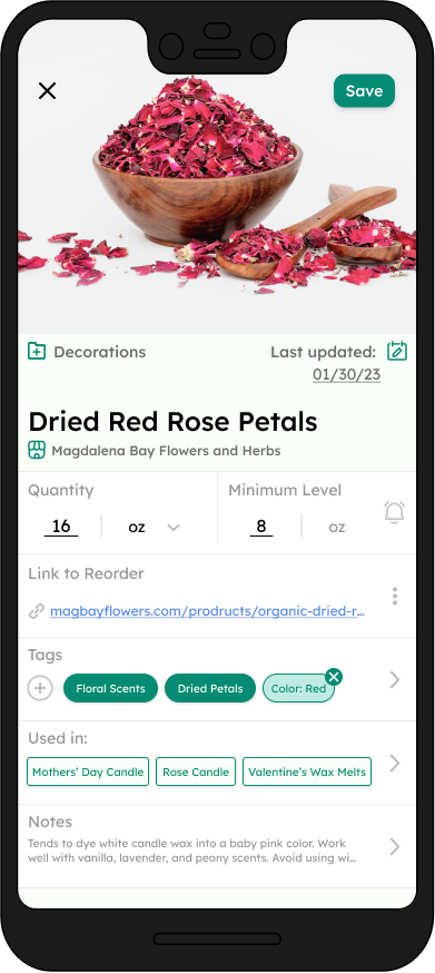 Frame for the "Add item" page for this supply tracker mobile app. It shows a photo of rose petals as the header. Small subheadings show "Decorations" folder and the date last updated being January 30, 2023. The large title is labeled "Dried Red Rose Petals" and the store subheading is labeled "Magdalena Bay Flowers and Herbs." There are sections below for quantity, minimum level, link to reorder, tags, products the supply is used in, and notes.