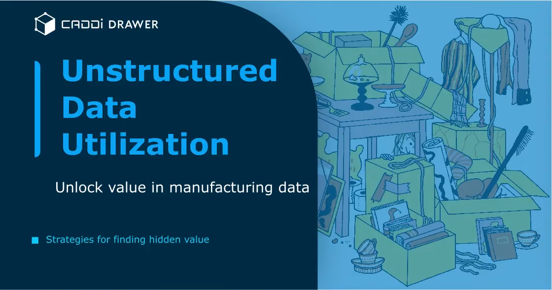 Unlocking Hidden Value: Implementing Unstructured Data Utilization Strategies in Manufacturing