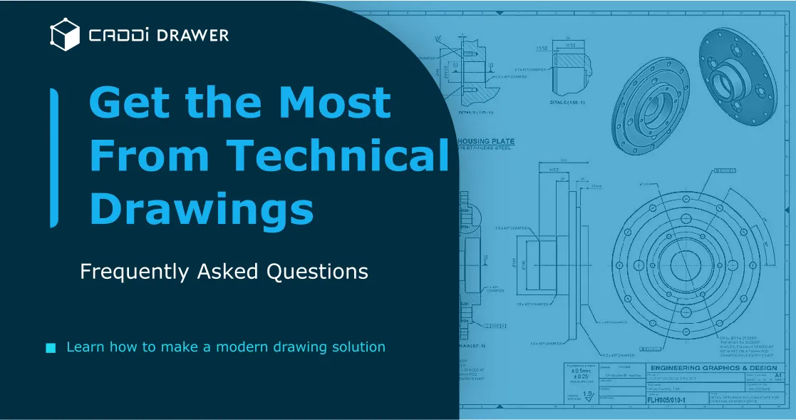 Getting the most out of your technical drawings: our FAQ