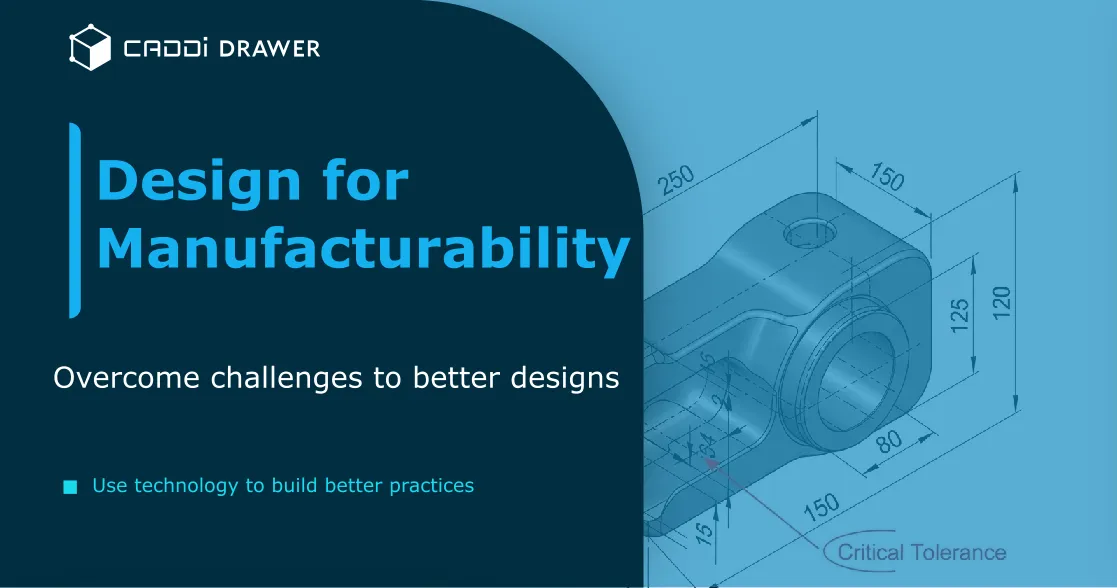 Design for Manufacturability: Building Better Products from the Ground Up