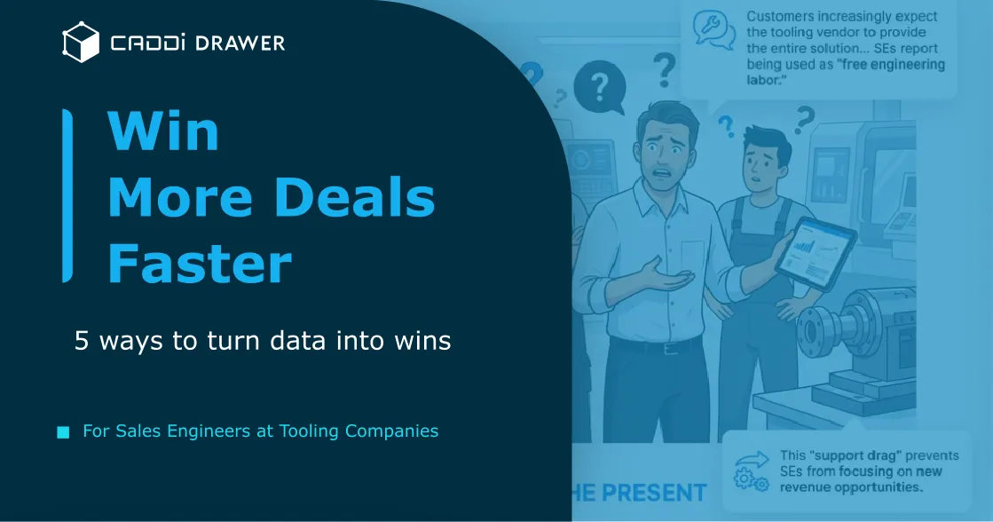 Win More Deals Faster: 5 Ways Tooling Sales Engineers Turn Data into Consultative Wins