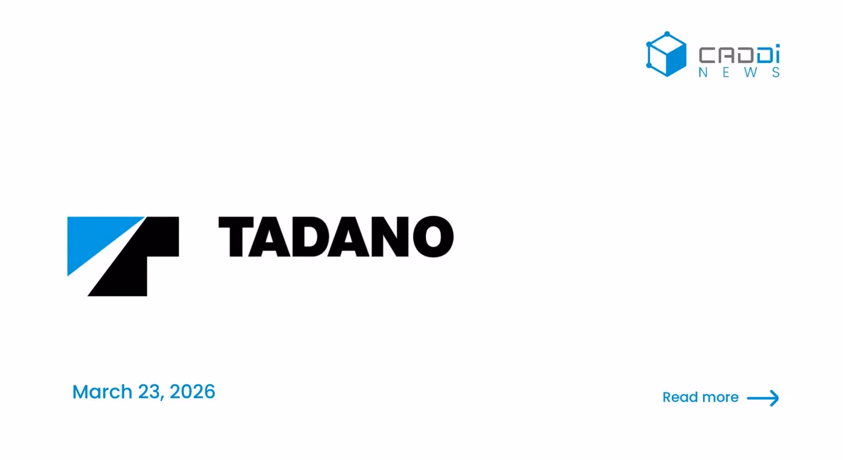 Manufacturing Leaders CADDi Inc. and Tadano Ltd. Advance Global Technology Utilization to Accelerate M&A-Driven Group Synergies