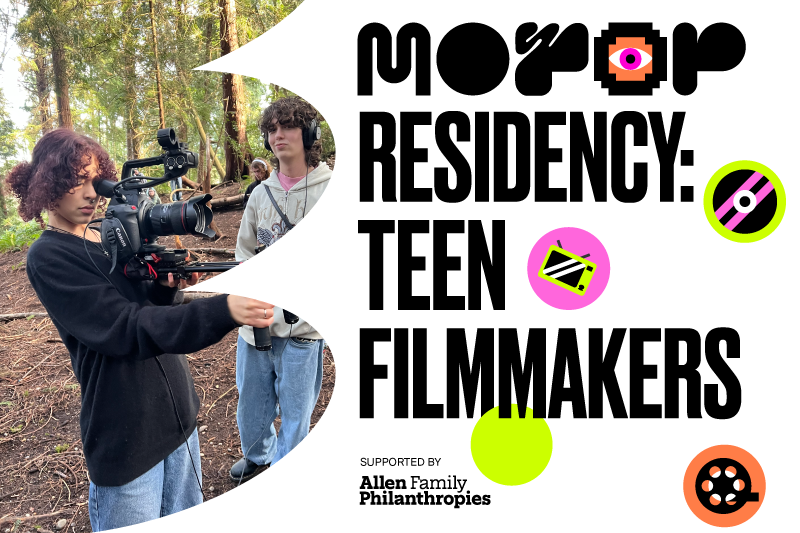 MOPOP Residency: Teen Filmmakers