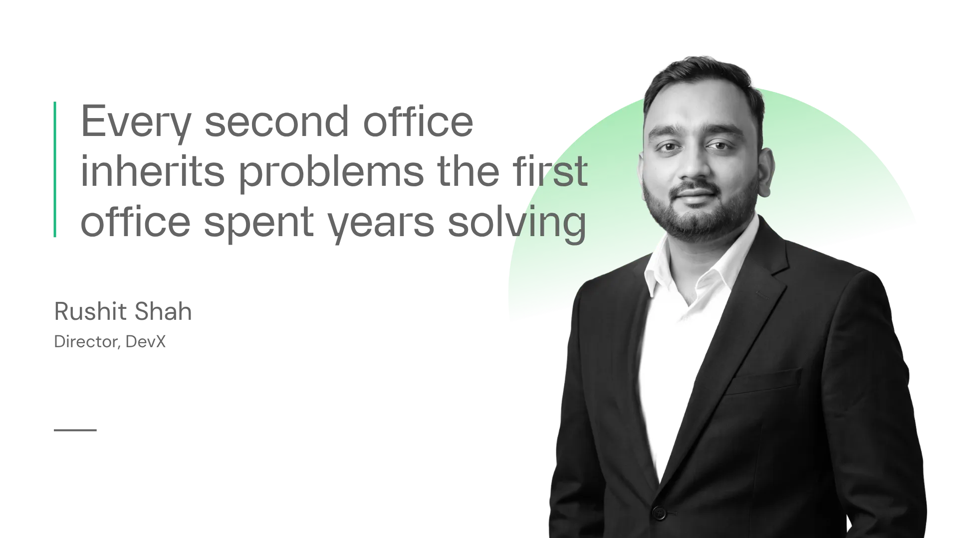Every second office inherits problems the first office spent years solving