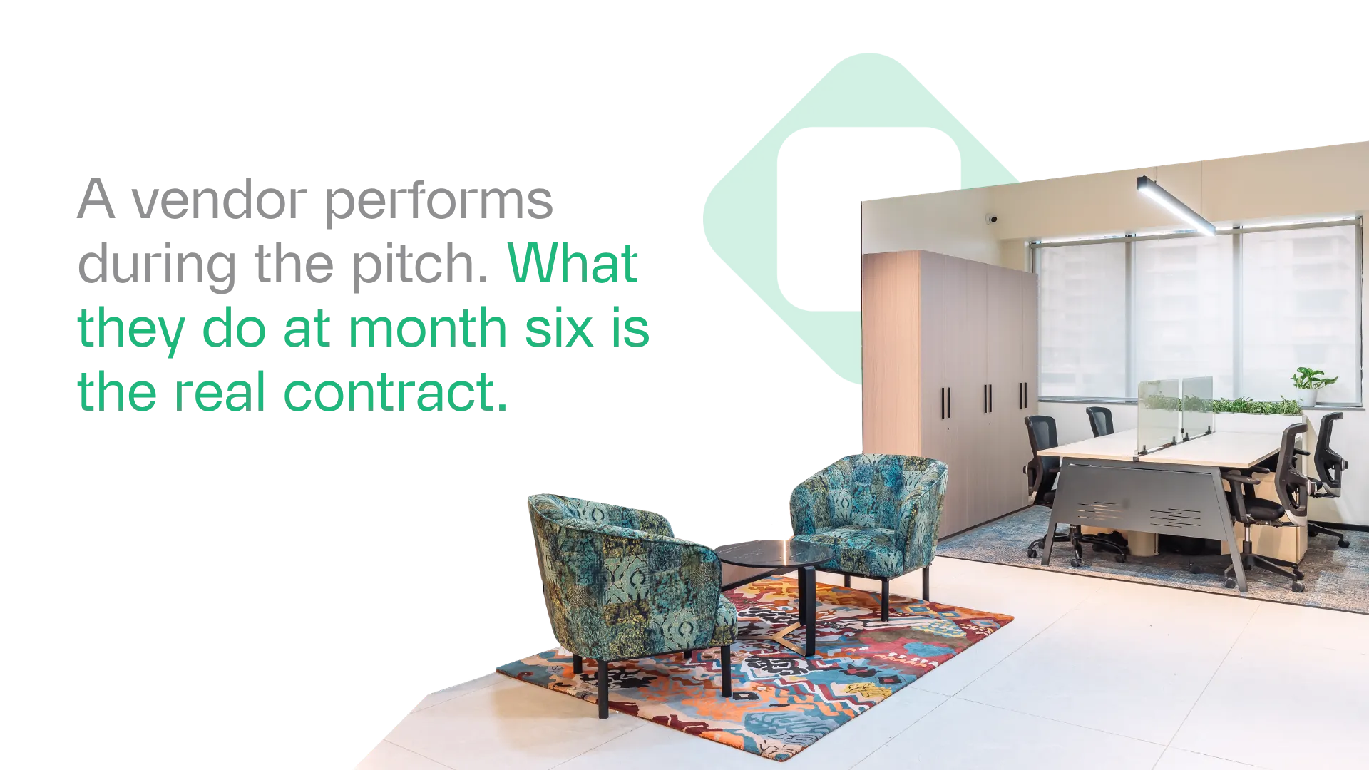 A vendor performs during the pitch. What they do at month six is the real contract.