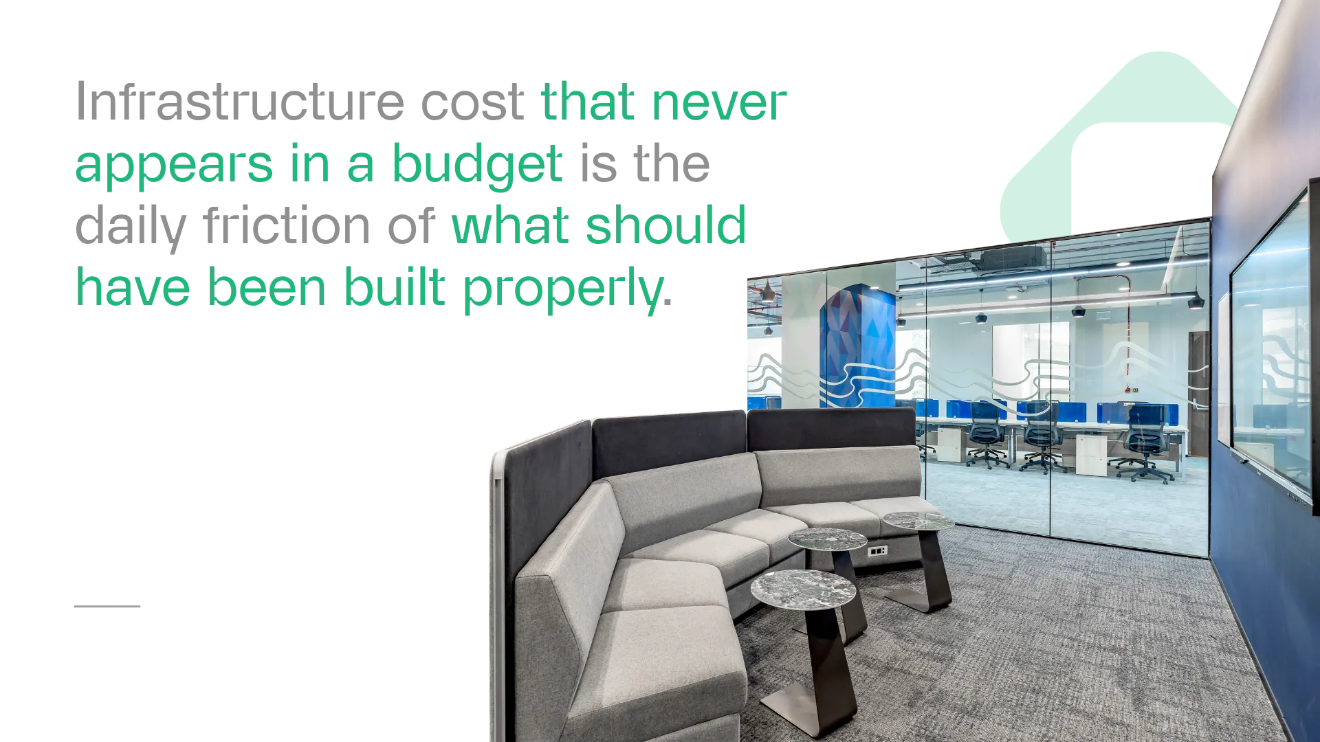 Infrastructure cost that never appears in a budget is the daily friction of what should have been build properly.