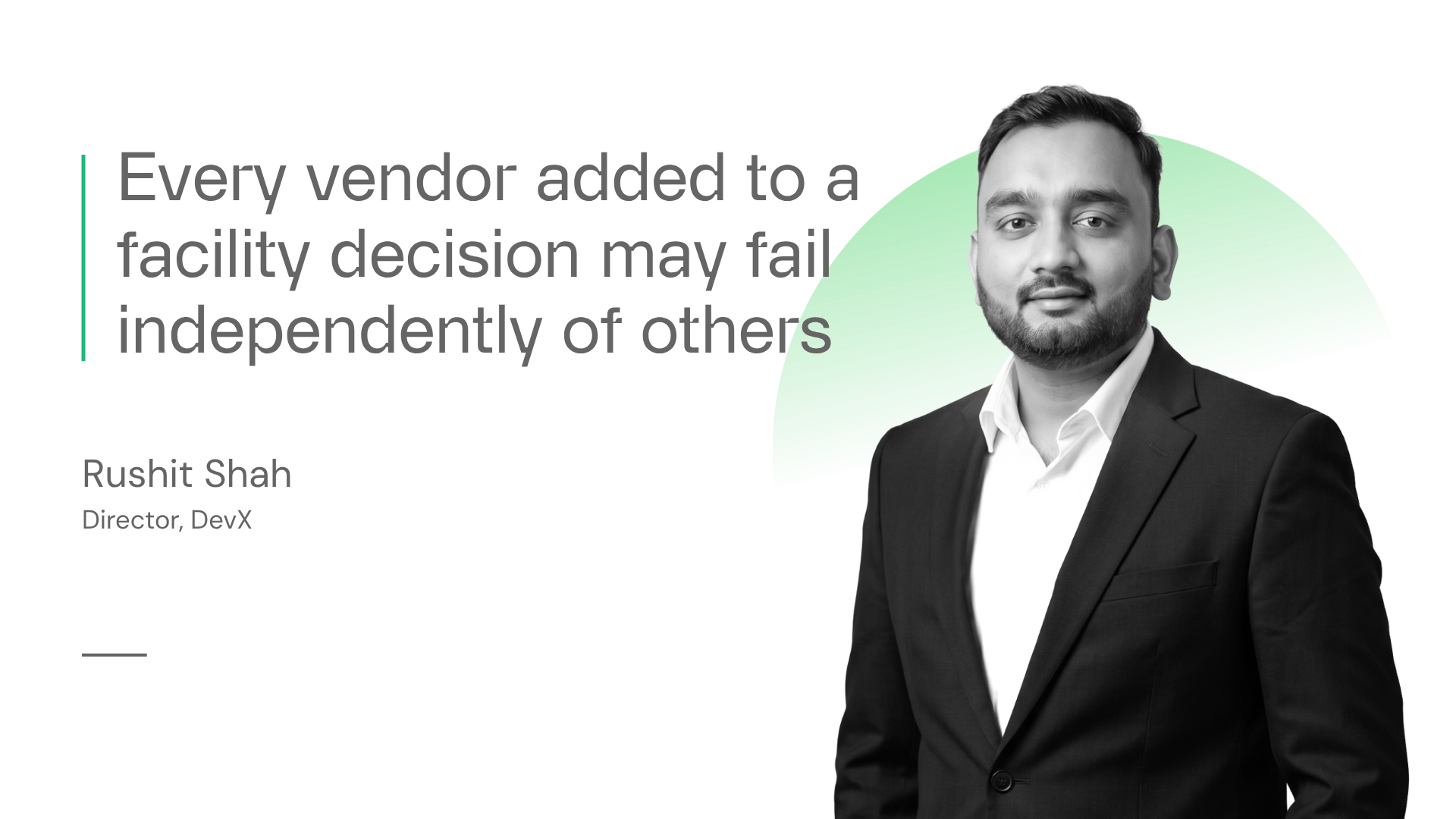 Every vendor added to a facility decision may fail independently of others