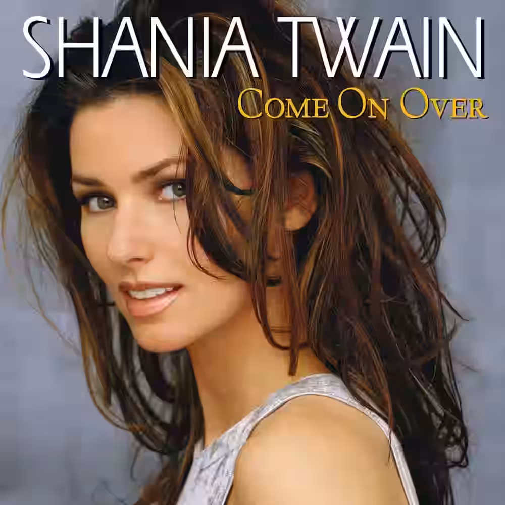 Come On Over – Shania Twain