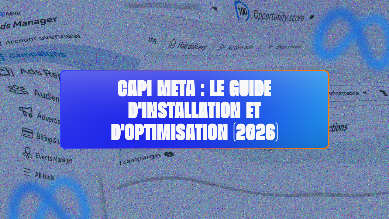 CAPI Meta : le guide d'installation et d'optimisation (2026)