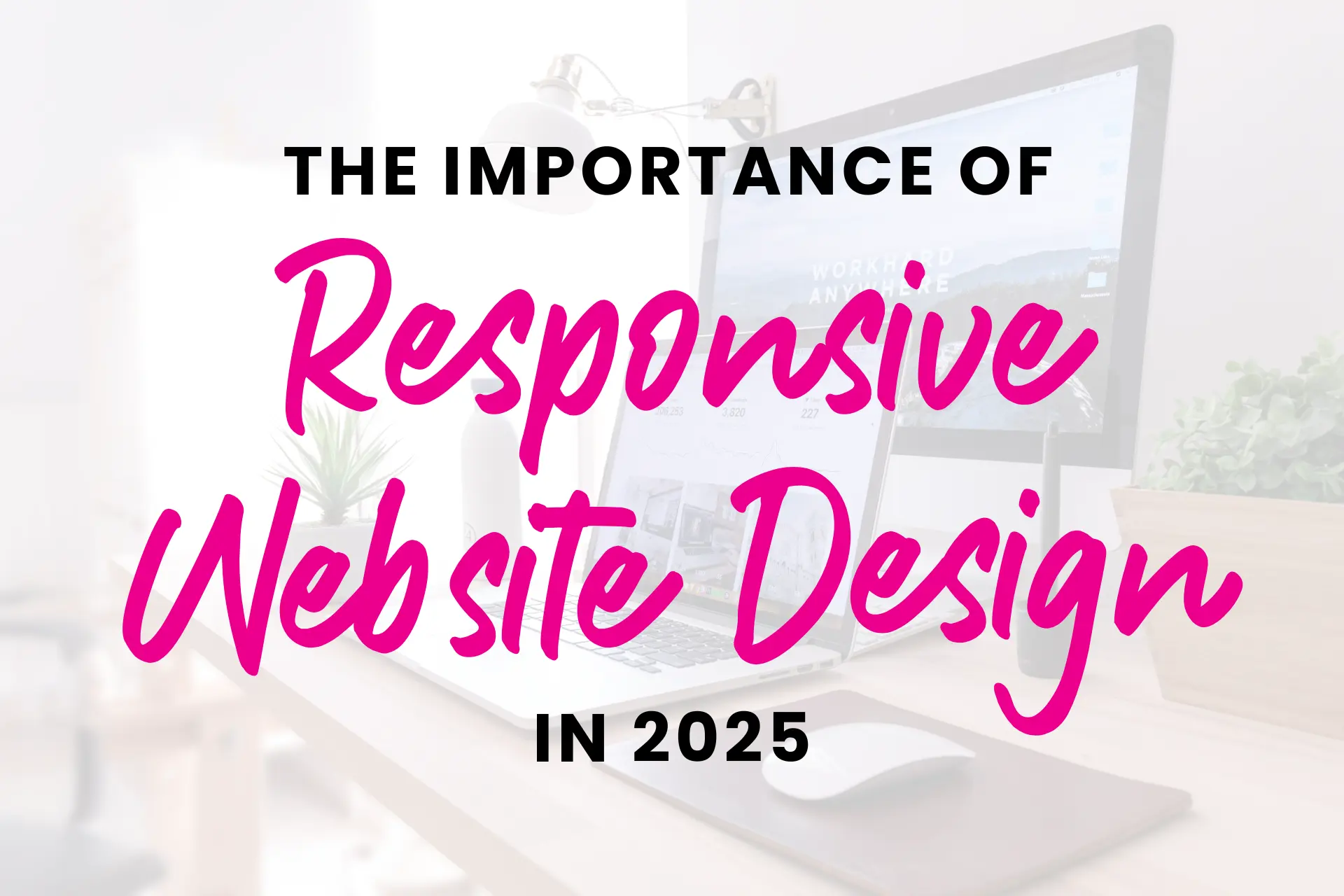 the importance of responsive website design in 2025