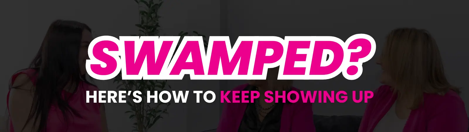 swamped? here's how to keep showing up